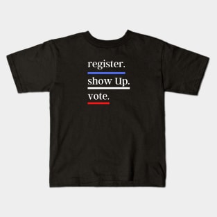 vote Register Show Up Vote Kids T-Shirt